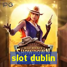 slot dublin