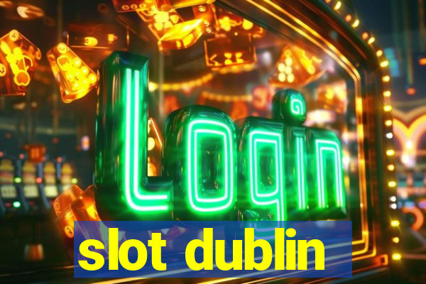 slot dublin