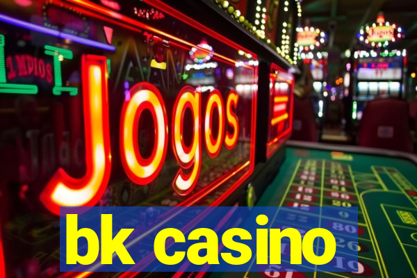 bk casino