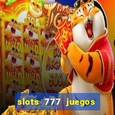 slots 777 juegos de casino