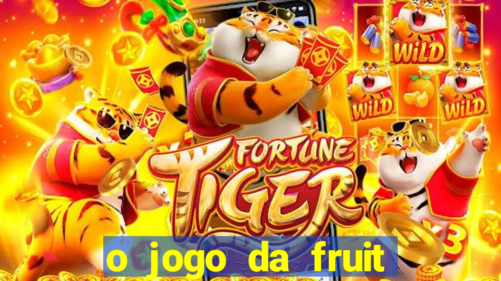 o jogo da fruit paga mesmo