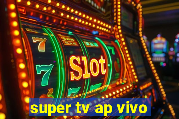 super tv ap vivo