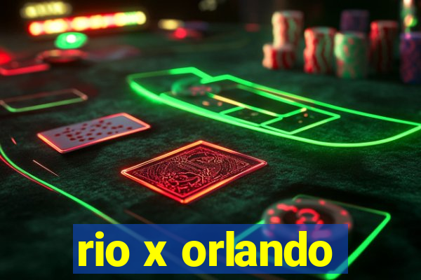 rio x orlando