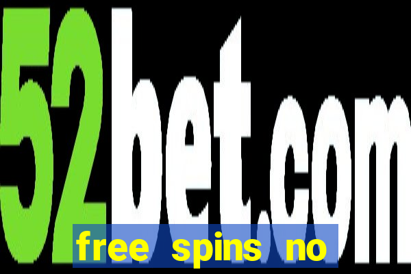 free spins no deposit win real money uk