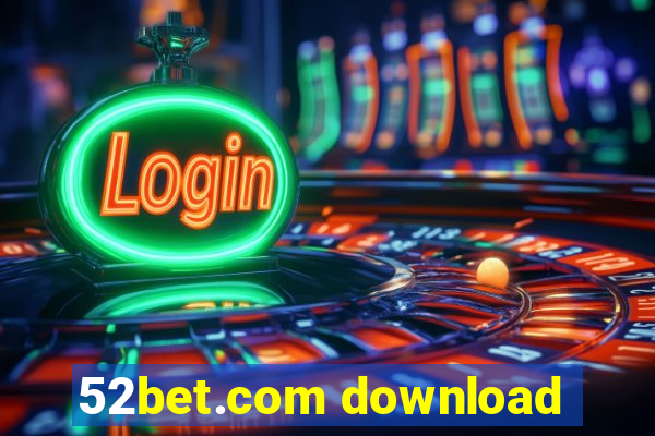 52bet.com download