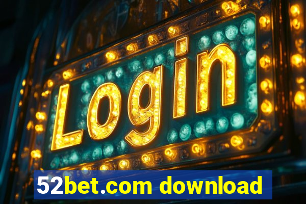 52bet.com download