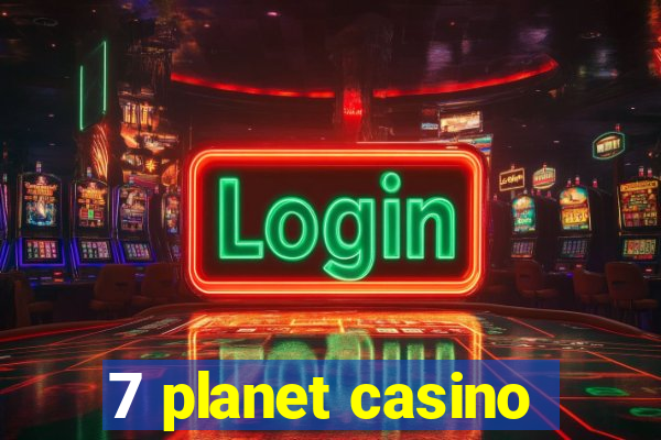 7 planet casino