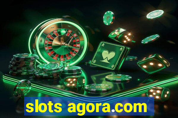 slots agora.com