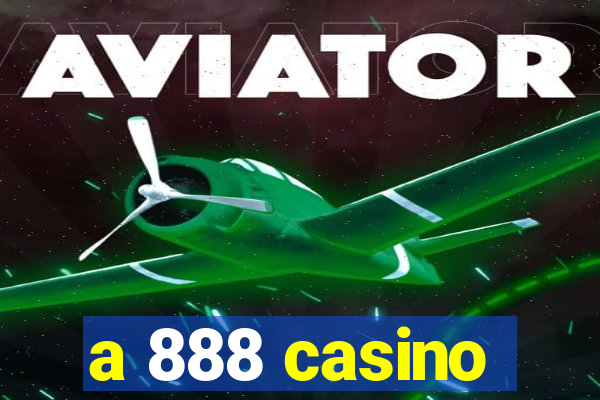 a 888 casino