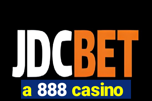 a 888 casino