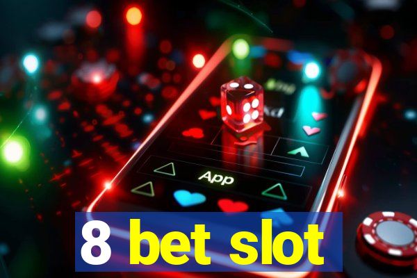 8 bet slot