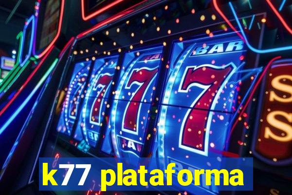 k77 plataforma