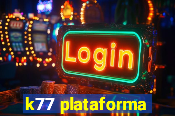 k77 plataforma