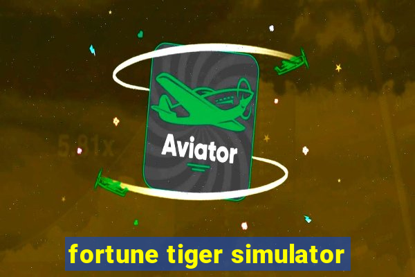 fortune tiger simulator