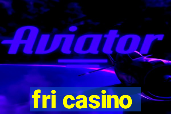 fri casino