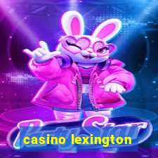 casino lexington