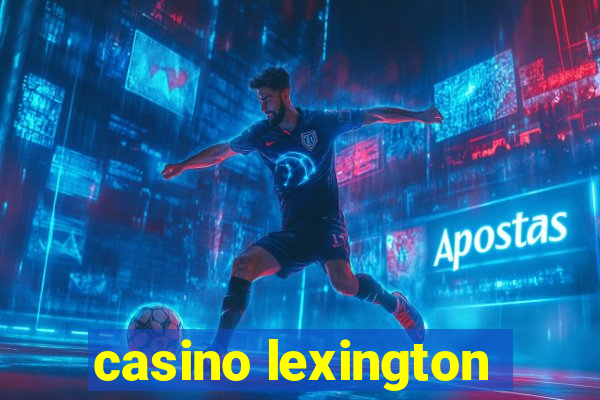 casino lexington