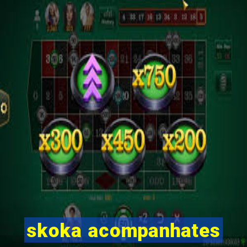 skoka acompanhates