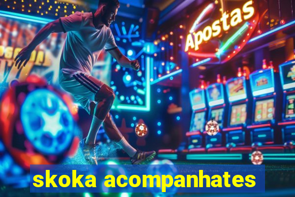 skoka acompanhates