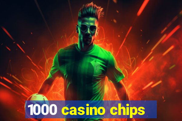 1000 casino chips