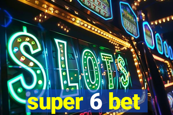 super 6 bet