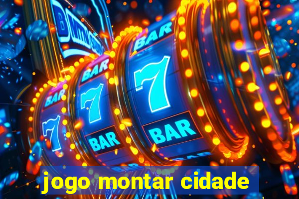 jogo montar cidade