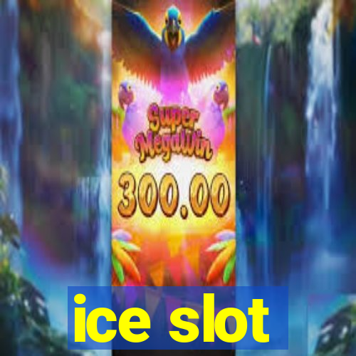 ice slot