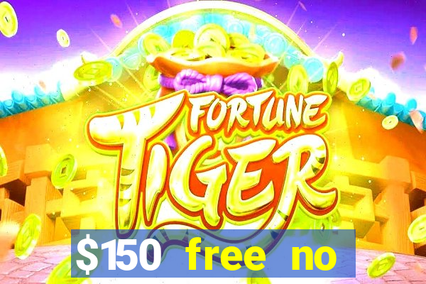 $150 free no deposit casino