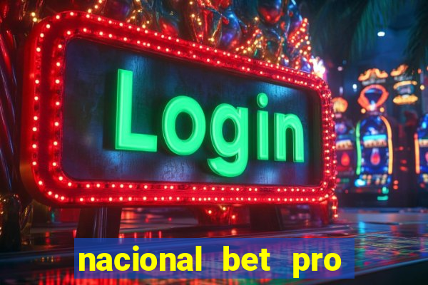 nacional bet pro é confiável