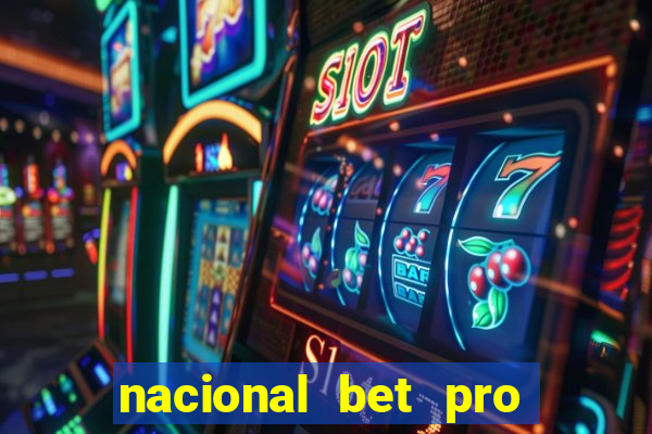 nacional bet pro é confiável