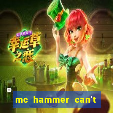 mc hammer can't touch this