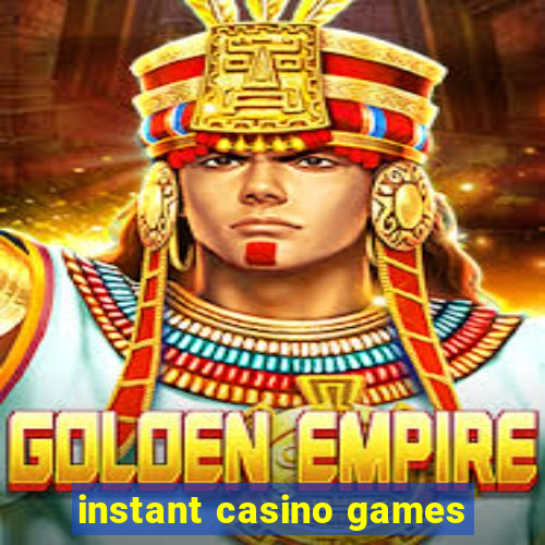 instant casino games