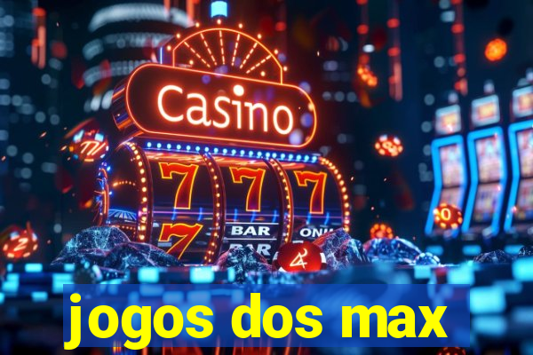 jogos dos max