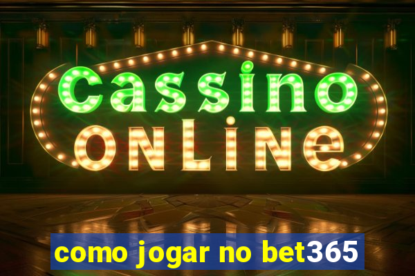 como jogar no bet365