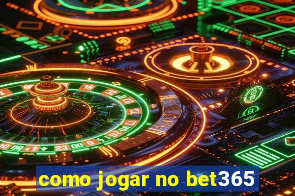 como jogar no bet365