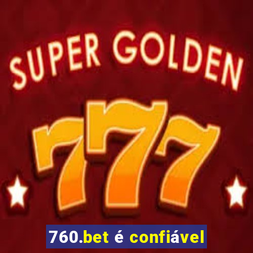 760.bet é confiável