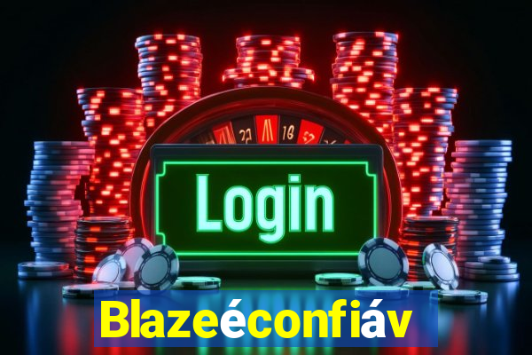 Blazeéconfiável