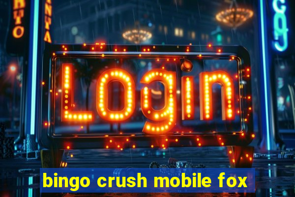 bingo crush mobile fox