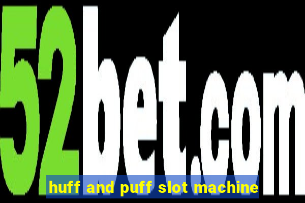 huff and puff slot machine