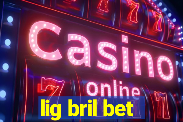 lig bril bet