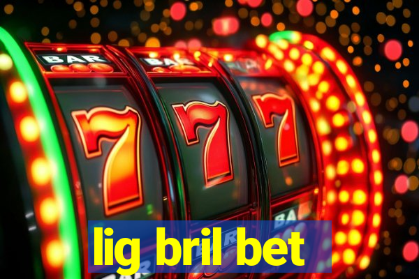 lig bril bet