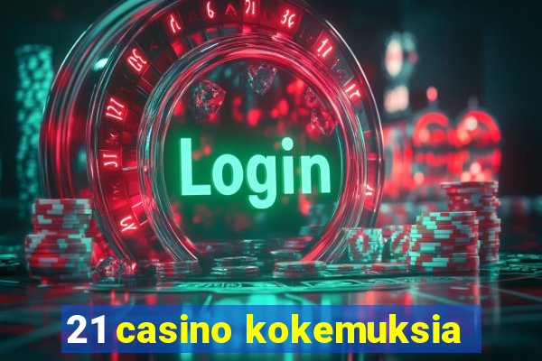 21 casino kokemuksia