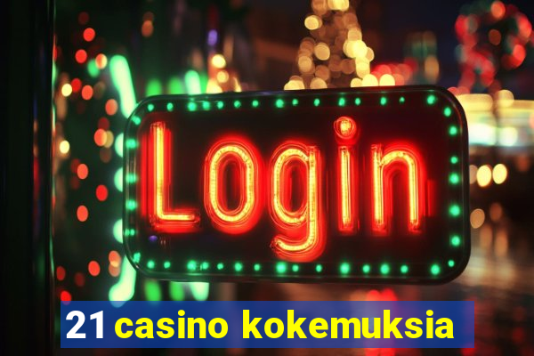 21 casino kokemuksia