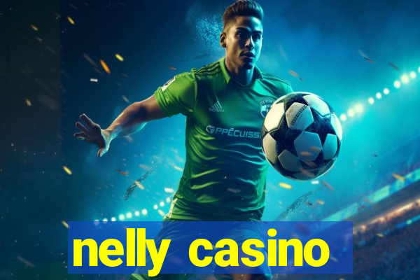 nelly casino