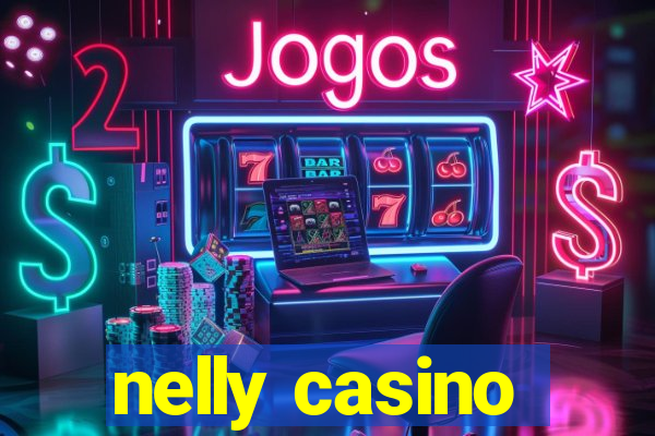 nelly casino