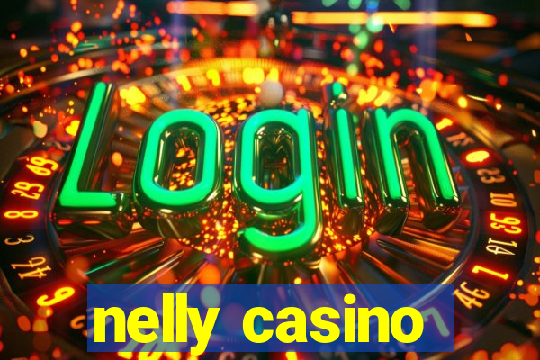 nelly casino