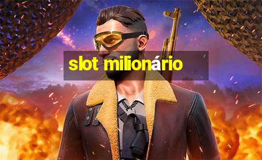 slot milionário