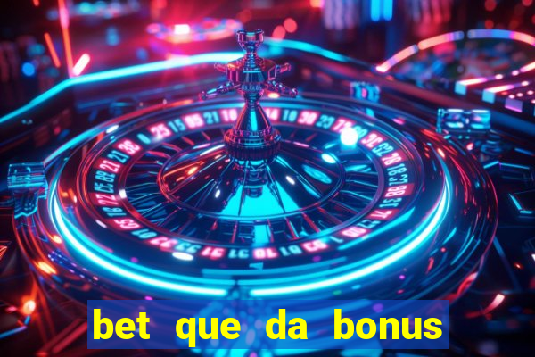 bet que da bonus ao se cadastrar