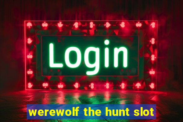 werewolf the hunt slot