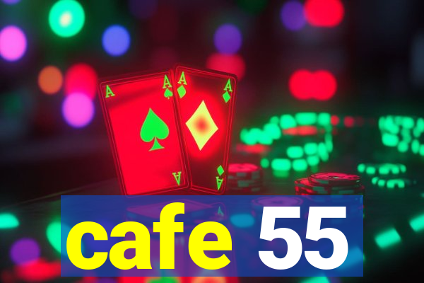 cafe 55